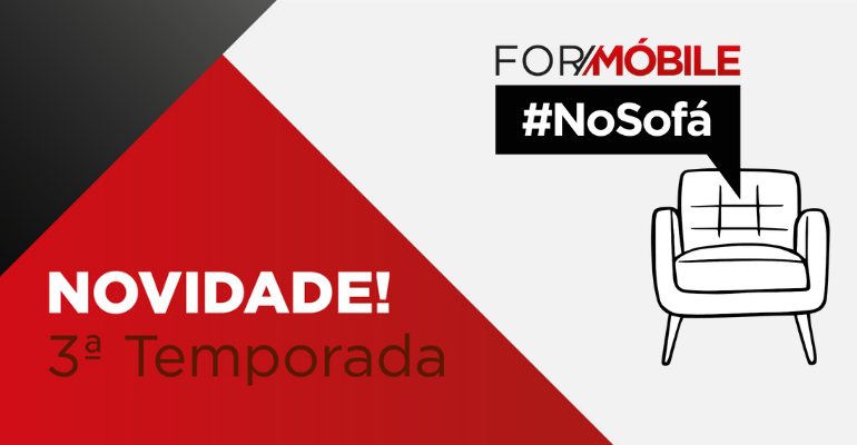 Novidades da nova temporada de ForMóbile #NoSofá.png